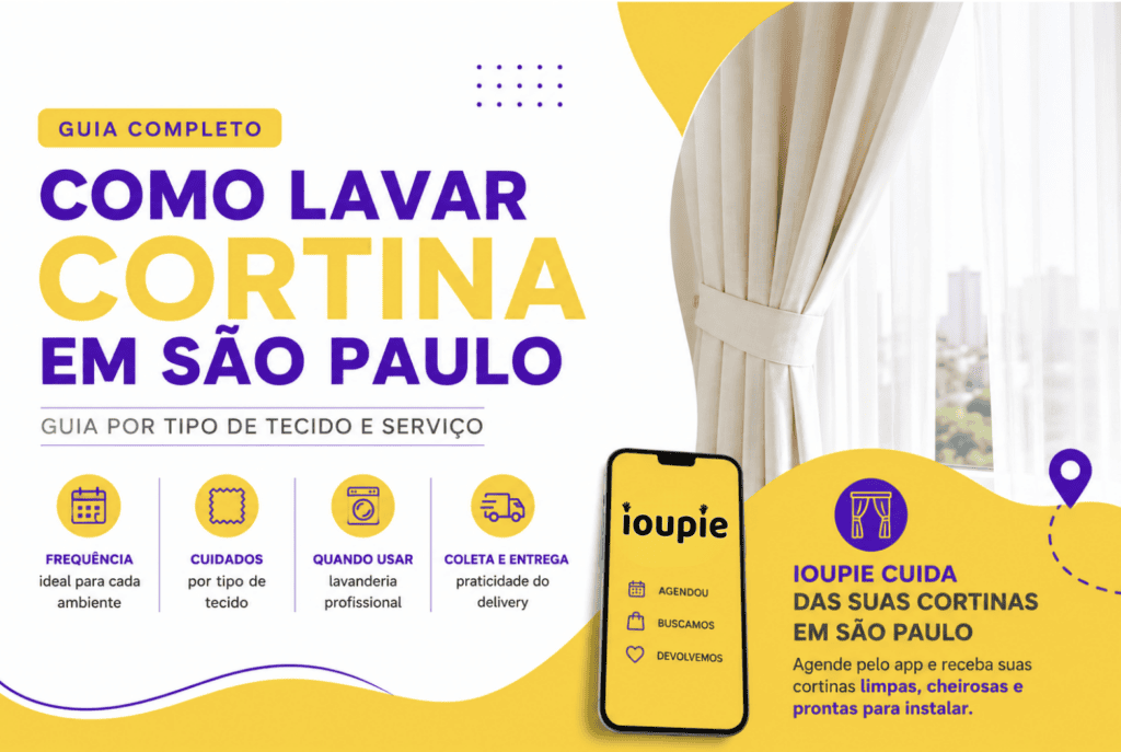 Como lavar cortina em São Paulo com segurança. Guia completo sobre frequência de lavagem, cuidados por tipo de tecido e serviço de coleta e entrega da IOUPIE.